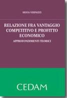 Relazione fra vantaggio competitivo e profitto economico. Approfondimenti teorici di Silvia Vernizzi edito da CEDAM