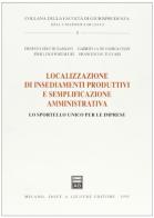 Localizzazione di insediamenti produttivi e semplificazione amministrativa. Lo sportello unico per le imprese edito da Giuffrè