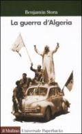 La guerra d'Algeria di Benjamin Stora edito da Il Mulino