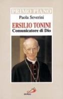 Ersilio Tonini. Comunicatore di Dio di Paola Severini edito da San Paolo Edizioni