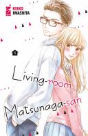Living-room Matsunaga-san vol.5 di Keiko Iwashita edito da Star Comics