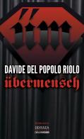 Übermensch di Davide Del Popolo Riolo edito da Delos Digital