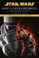 Star Wars. Sfida alla nuova repubblica. La trilogia di Thrawn vol. 2 di Timothy Zahn edito da Panini Comics