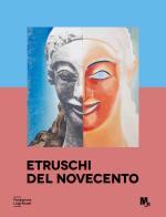 Etruschi del Novecento. Ediz. a colori edito da Fondazione Luigi Rovati