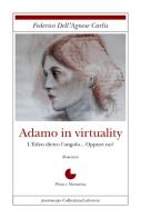 Adamo in virtuality di Federico Dell'Agnese edito da Collezione Letteraria