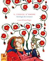 Il codice d'amore. Antologia dei trovatori edito da Ponte alle Grazie