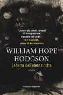 La terra dell'eterna notte di William Hope Hodgson edito da Fanucci