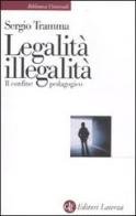 Legalità, illegalità. Il confine pedagogico di Sergio Tramma edito da Laterza