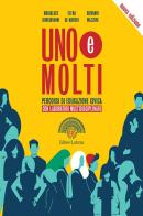 Uno e molti. Percorsi di educazione civica. Con Laboratori. Per il biennio delle Scuole superiori. Con e-book. Con espansione online di Marialuce Bongiovanni, Elena De Marchi, Giovanni Mazzoni edito da Laterza Edizioni Scolastiche