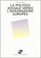 La politica sociale verso l'integrazione europea di Raffaello Maggian edito da Carocci