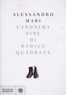 L' anonima fine di radice quadrata di Alessandro Mari edito da Bompiani