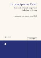 In principio era Pulci. Studi sulla fortuna di Luigi Pulci in Italia e in Europa edito da Edizioni ETS