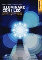 Illuminare con i LED. Principi e applicazioni della luce elettronica di Pietro Palladino, Paolo Spotti edito da Tecniche Nuove