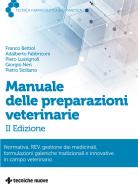 Manuale delle preparazioni veterinarie. Normativa, REV, gestione dei medicinali, formulazioni galeniche tradizionali e innovative in campo veterinario di Franco Bettiol, Adalberto Fabbriconi, Piero Lussignoli edito da Tecniche Nuove