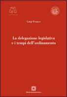 La delegazione legislativa e i tempi dell'ordinamento di Luigi Franco edito da Edizioni Scientifiche Italiane