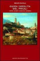 Guida insolita del Friuli di Renato Zanolli edito da Newton Compton