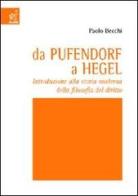 Da Pufendorf a Hegel. Introduzione alla storia moderna della filosofia del diritto di Paolo A. Becchi edito da Aracne