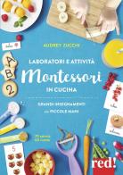 Laboratori e attività Montessori in cucina di Audrey Zucchi edito da Red Edizioni