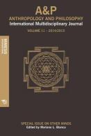 A&P. Anthropology and philosophy. International multidisciplinary journal (2014-2015) vol.11 edito da Mimesis
