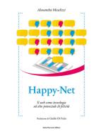 Happy-Net. Il web come tecnologia ad alto potenziale di felicità di Alessandra Micalizzi edito da Flaccovio Dario
