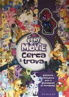 Cerca e trova. My Little Pony the movie. Ediz. a colori. Con gadget edito da Gribaudo