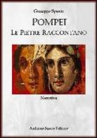 Pompei. Le pietre raccontano di Giuseppe Spiotta edito da Sacco