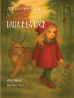Dalia e la lince. Sesto episodio. Ediz. illustrata di Anna Castellazzi edito da Rupe Mutevole