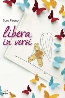 Libera in versi di Sara Pisano edito da Casa Editrice Pagine