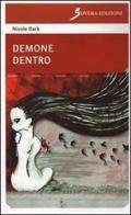 Demone dentro di Nicole Dark edito da Sovera Edizioni