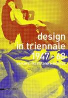 Design in Triennale 1947-1968. Percorsi tra Milano e Brianza. Catalogo della mostra (Monza, 10 ottobre-8 dicembre 2004). Ediz. italiana e inglese edito da Silvana