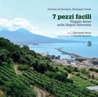 7 pezzi facili. Viaggio breve nella Napoli interrotta di Antonio Di Gennaro, Giuseppe Guida edito da CLEAN