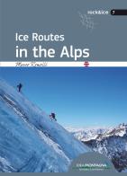 Ice routes in the alps di Marco Romelli edito da Idea Montagna Edizioni