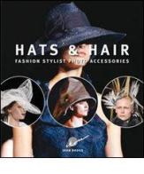Hats & hairs. Fashion stylist photo accessories di Gianni Pucci edito da Ikon