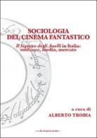 Sociologia del cinema fantastico. Il signore degli anelli in Italia. Audience, media, mercato edito da Kaplan