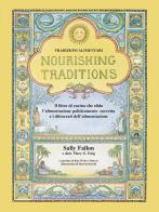 Nourishing Traditions. Tradizioni alimentari di Sally Fallon, Mary G. Enig edito da T.R.U.