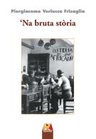 Bruta storia ('Na) di Piergiacomo Verlucca Frisaglia edito da Hever