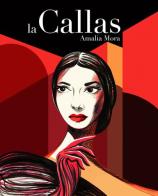 La Callas. Vita di Maria Callas di Amalia Mora edito da Hop!