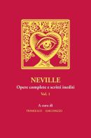 Neville. Opere complete e scritti inediti vol.1 di Francesco Giacovazzo edito da Youcanprint