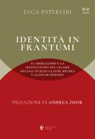 Identità in frantumi. Il liberalismo e la dissoluzione del legame sociale in Jean-Claude Michéa e Alain de Benoist di Luca Paterlini edito da Diana edizioni