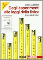 Dagli esperimenti alle leggi della fisica. Grandezze e misure. Per le Scuole superiori. Con espansione online di Elena Gabbiani edito da Zanichelli