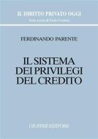 Il sistema dei privilegi del credito di Ferdinando Parente edito da Giuffrè