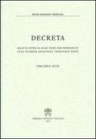 Decreta. Selecta inter ea quae anno 2000 prodierunt cura eiusdem Apostolici Tribunalis edita vol.18 edito da Libreria Editrice Vaticana