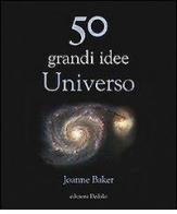 50 grandi idee. Universo di Joanne Baker edito da edizioni Dedalo