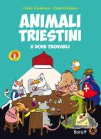 Animali triestini e dove trovarli di Giulio Giadrossi edito da Bora.La