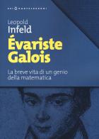 Évariste Galois. La breve vita di un genio della matematica di Leopold Infeld edito da Castelvecchi