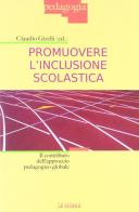 Promuovere l'inclusione scolastica. Il contributo dell'approccio pedagogico globale edito da La Scuola SEI