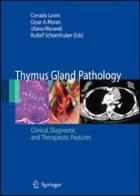 Thymus Gland Pathology. Clinical, diagnostic and therapeutic features edito da Springer Verlag