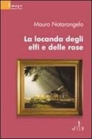 La locanda degli elfi e delle rose di Mauro Notarangelo edito da Gruppo Albatros Il Filo