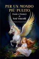 Per un mondo più pulito di Noti Vincelli edito da Aletti editore