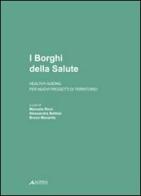 I borghi della salute. Healthy ageing per nuovi progetti di territorio edito da Alinea